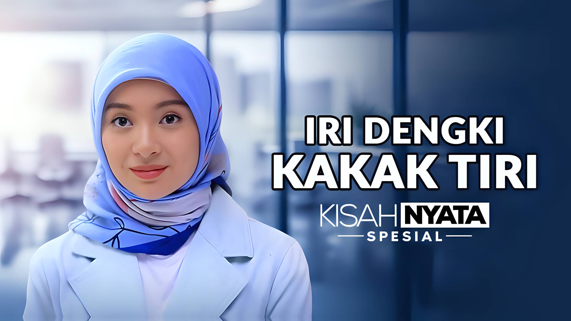 Kisah Nyata Spesial - Iri Dengki Kakak Tiri