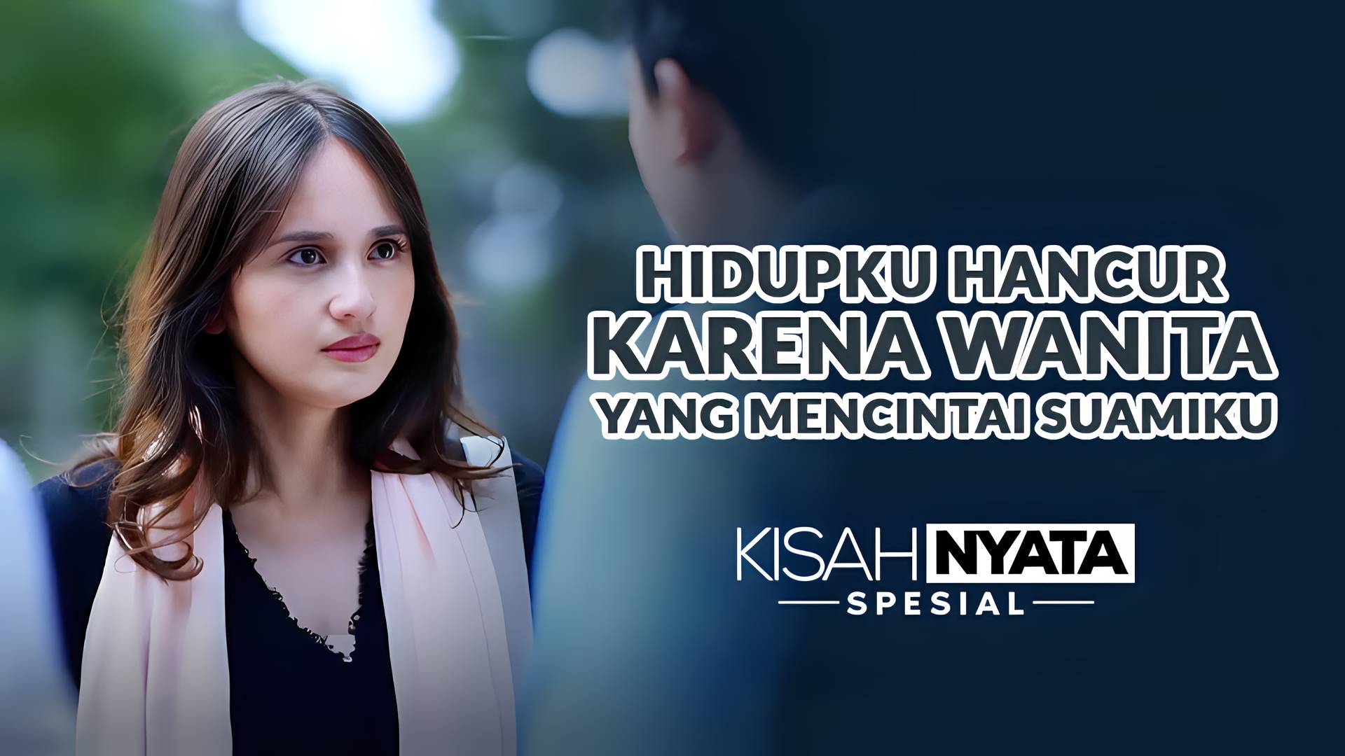 Hidupku Hancur Karena Wanita Yang Mencintai Suamiku