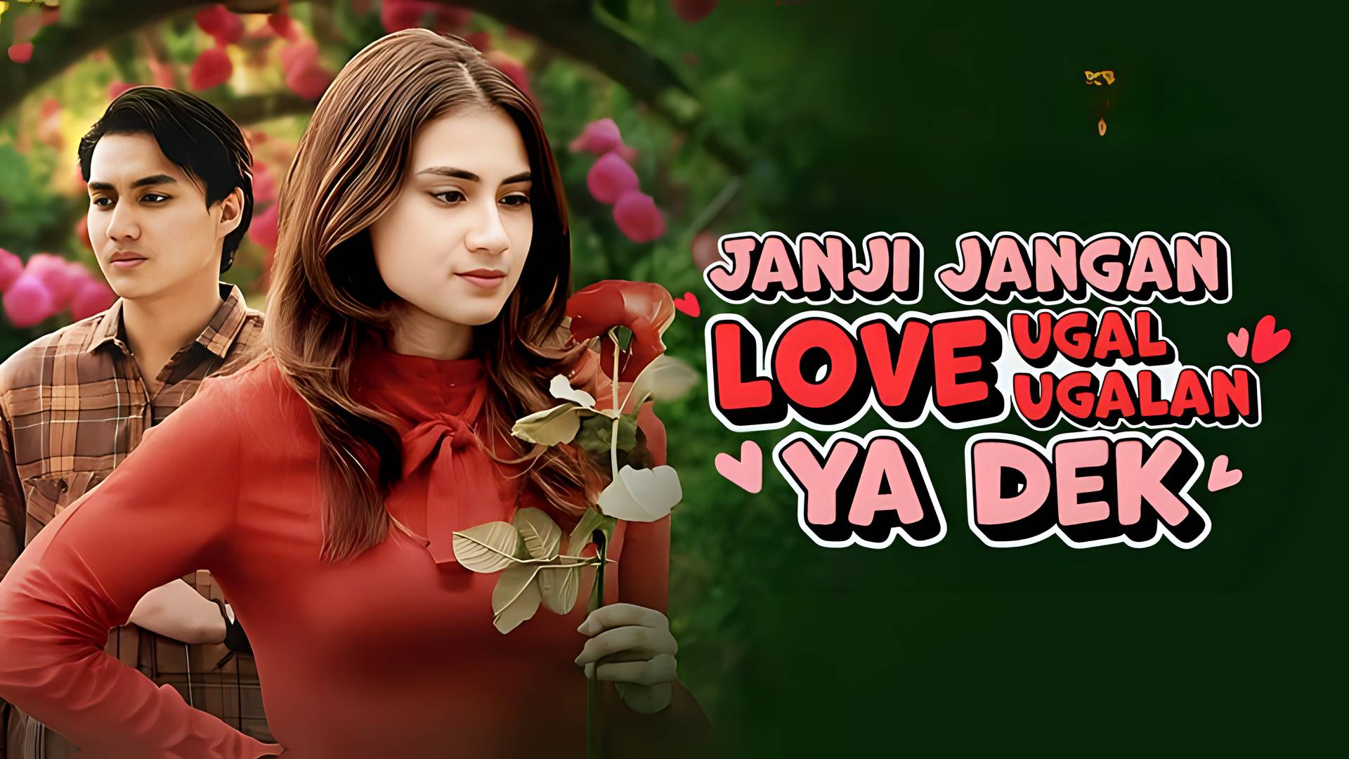 Janji Jangan Love Ugal Ugalan Ya Dek