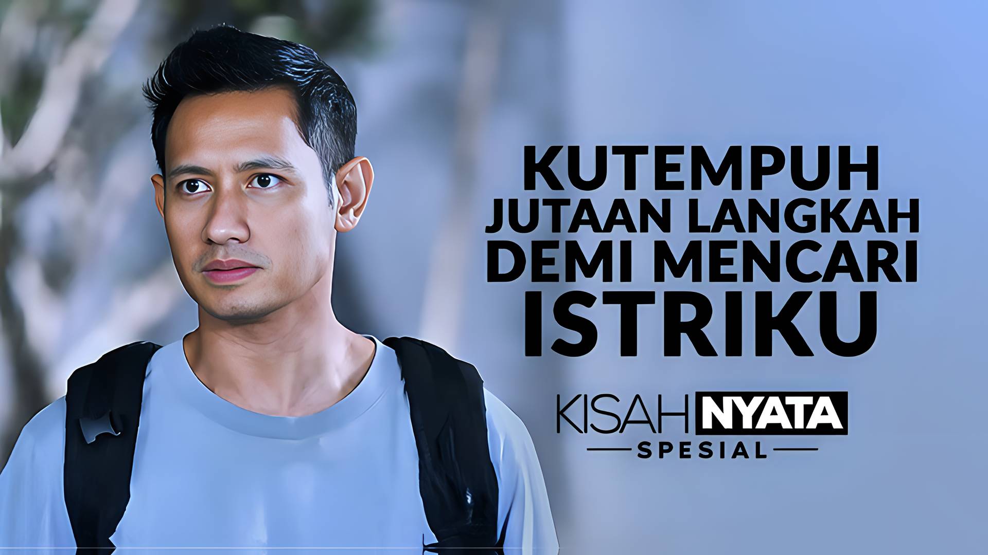 Kutempuh Jutaan Langkah Demi Mencari Istriku