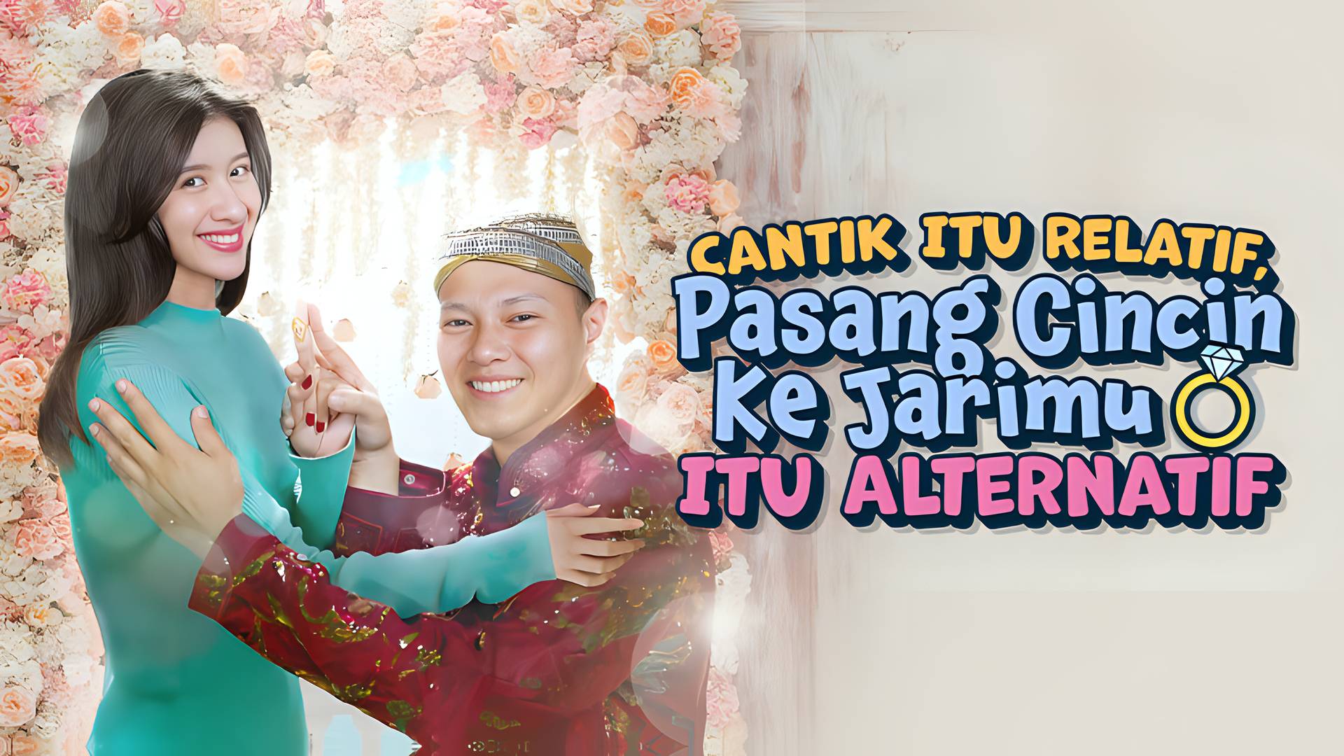 Cantik Itu Relatif, Pasang Cincin ke Jarimu Itu Alternatif