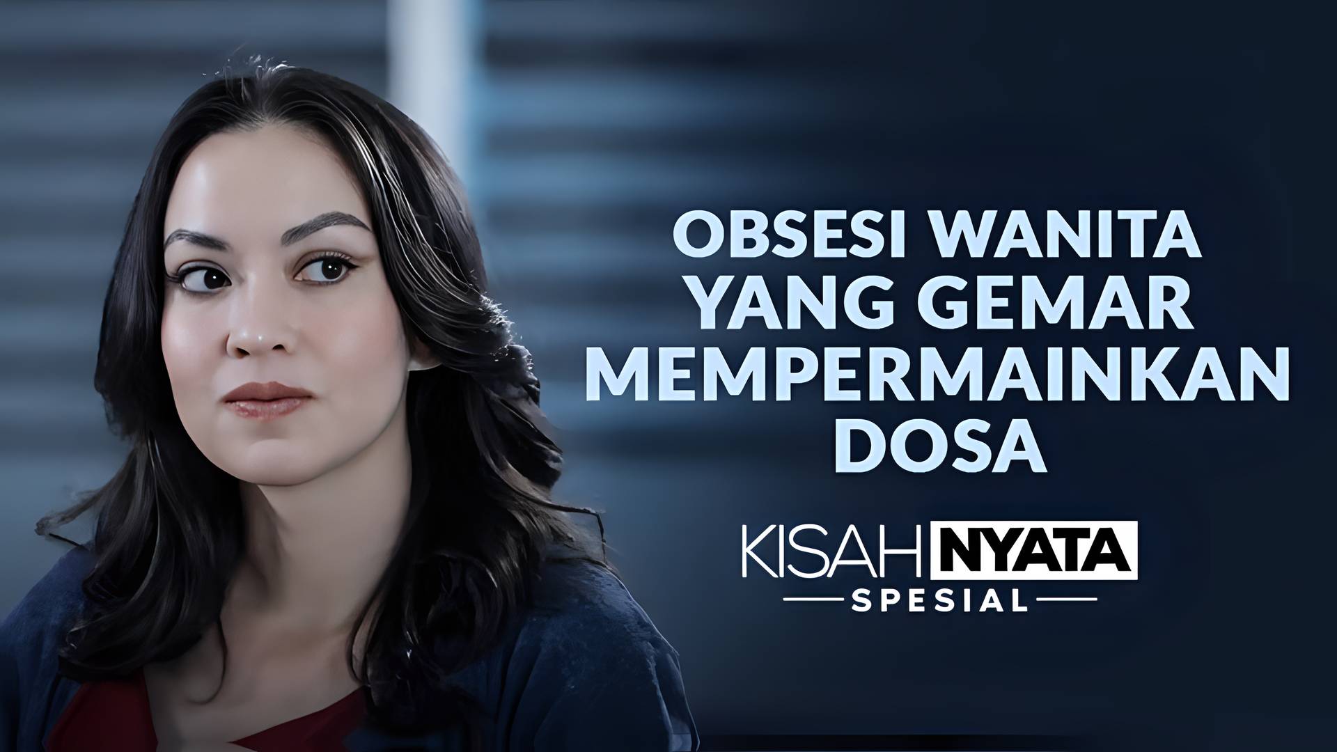 Obsesi Wanita Yang Gemar Mempermainkan Dosa