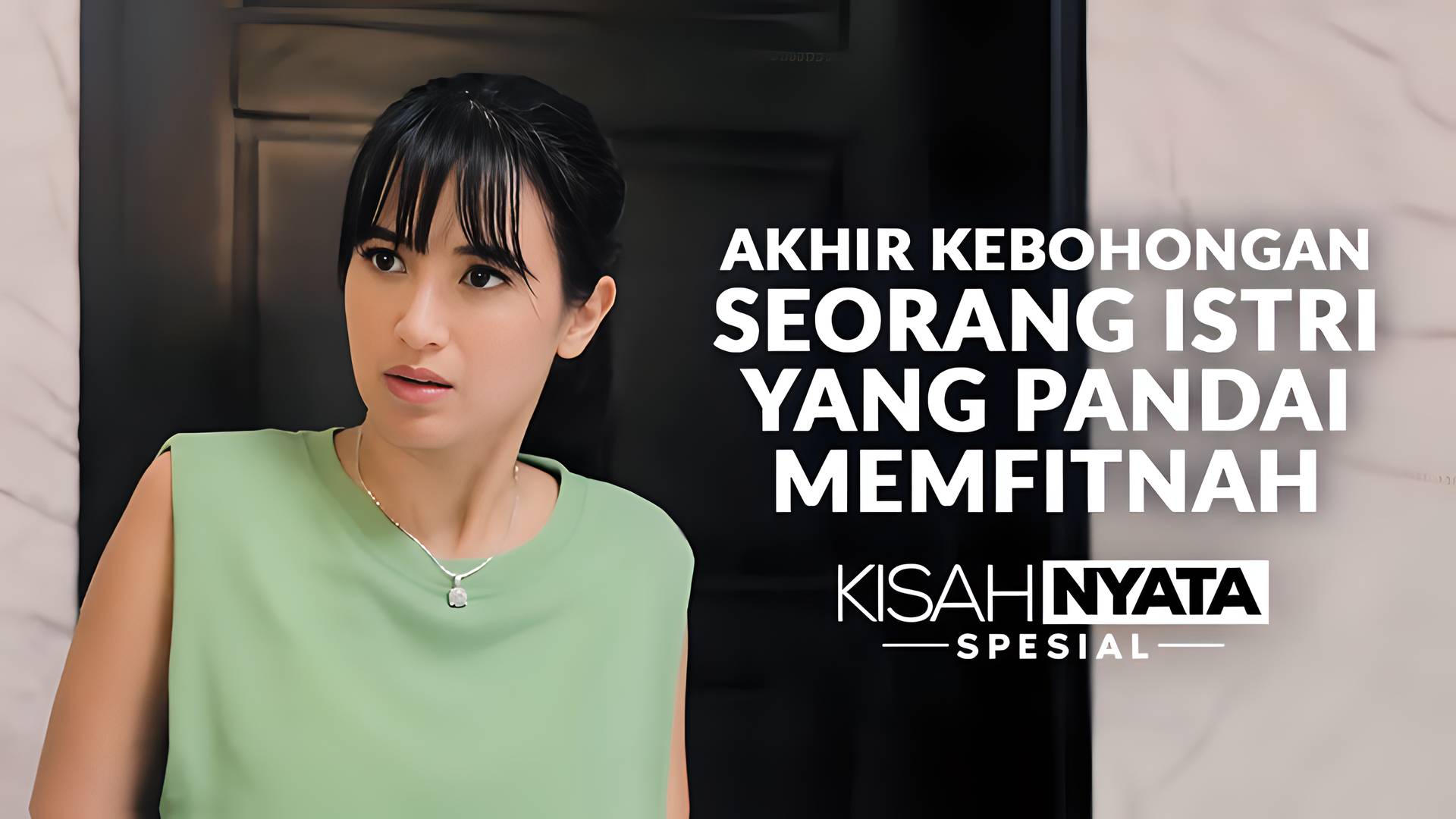 Akhir Kebohongan Seorang Istri Yang Pandai Memfitnah