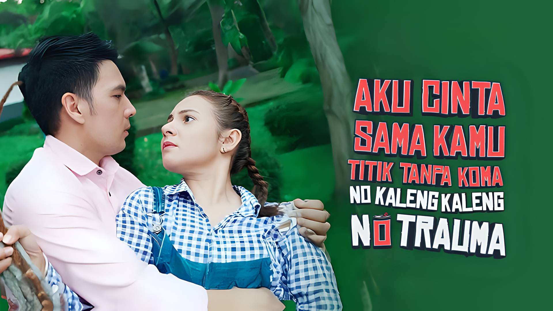 Aku Cinta Sama Kamu Titik Tanpa Koma, No Kaleng Kaleng No Trauma