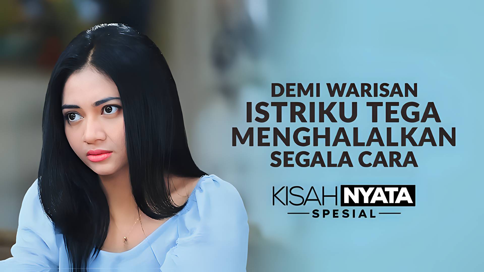 Demi Warisan Istriku Tega Menghalalkan Segala Cara