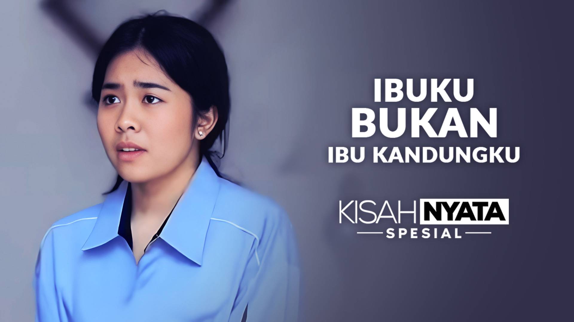 Ibuku Bukan Ibu Kandungku