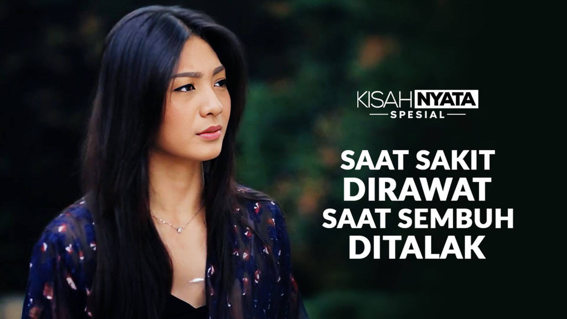 Saat Sakit Di Rawat, Saat Sembuh Di Talak