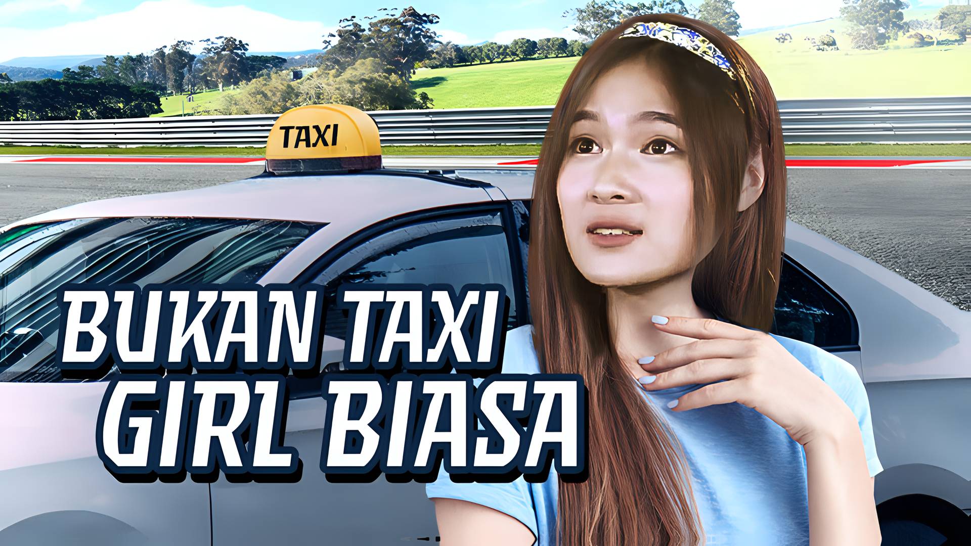 Bukan Taxi Girl Biasa