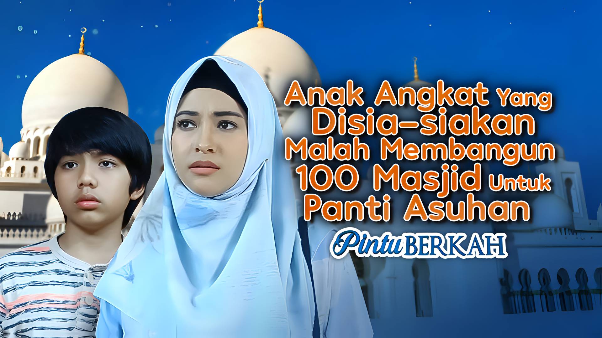 Anak Angkat Yang Disia-siakan Malah Membangun 100 Masjid Untuk Panti Asuhan
