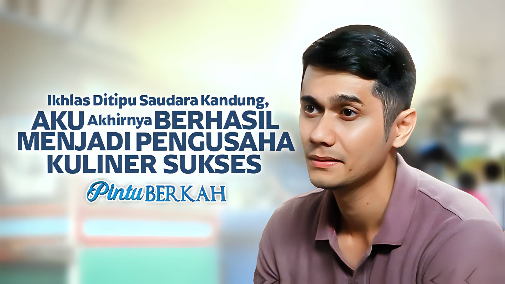 Ikhlas Ditipu Saudara Kandung, Aku Akhirnya Berhasil Menjadi Pengusaha Kuliner Sukses