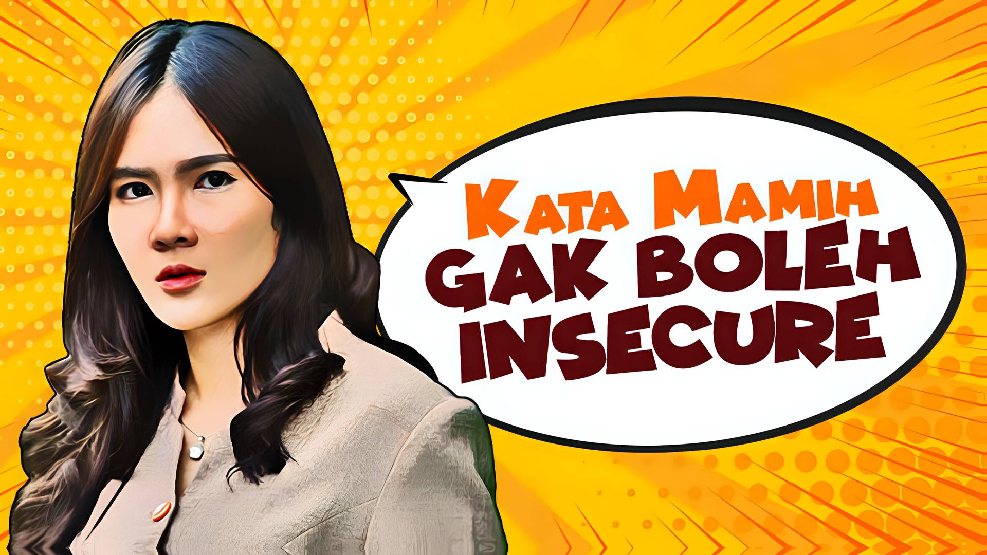 Kata Mamih Gak Boleh Insecure