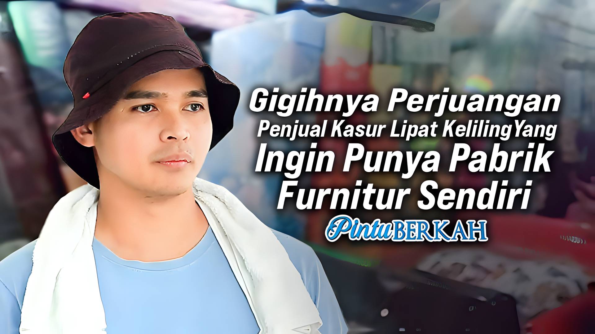 Gigihnya Perjuangan Penjual Kasur Lipat Keliling Yang Ingin Punya Pabrik Furnitur Sendiri