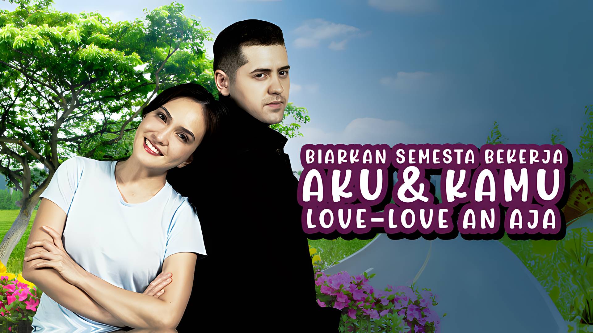 Biarkan Semesta Bekerja, Aku dan Kamu Love-Love-an Aja