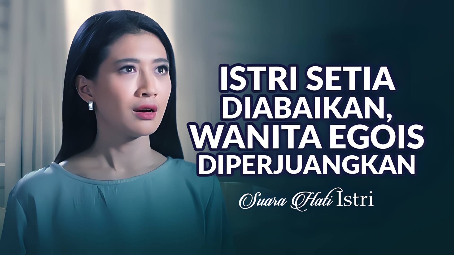 Istri Setia Diabaikan, Wanita Egois Diperjuangkan