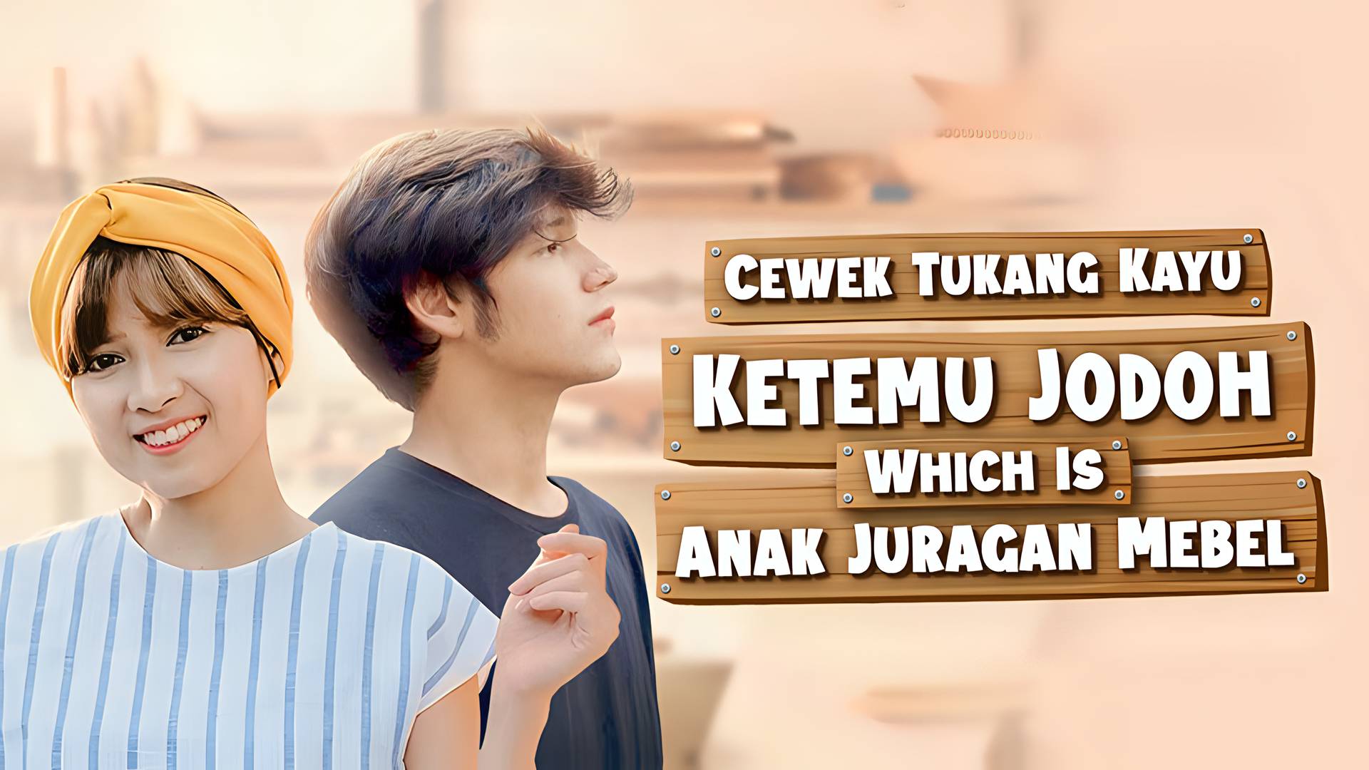 Cewek Tukang Kayu Ketemu Jodoh Which Is Anak Juragan Mebel