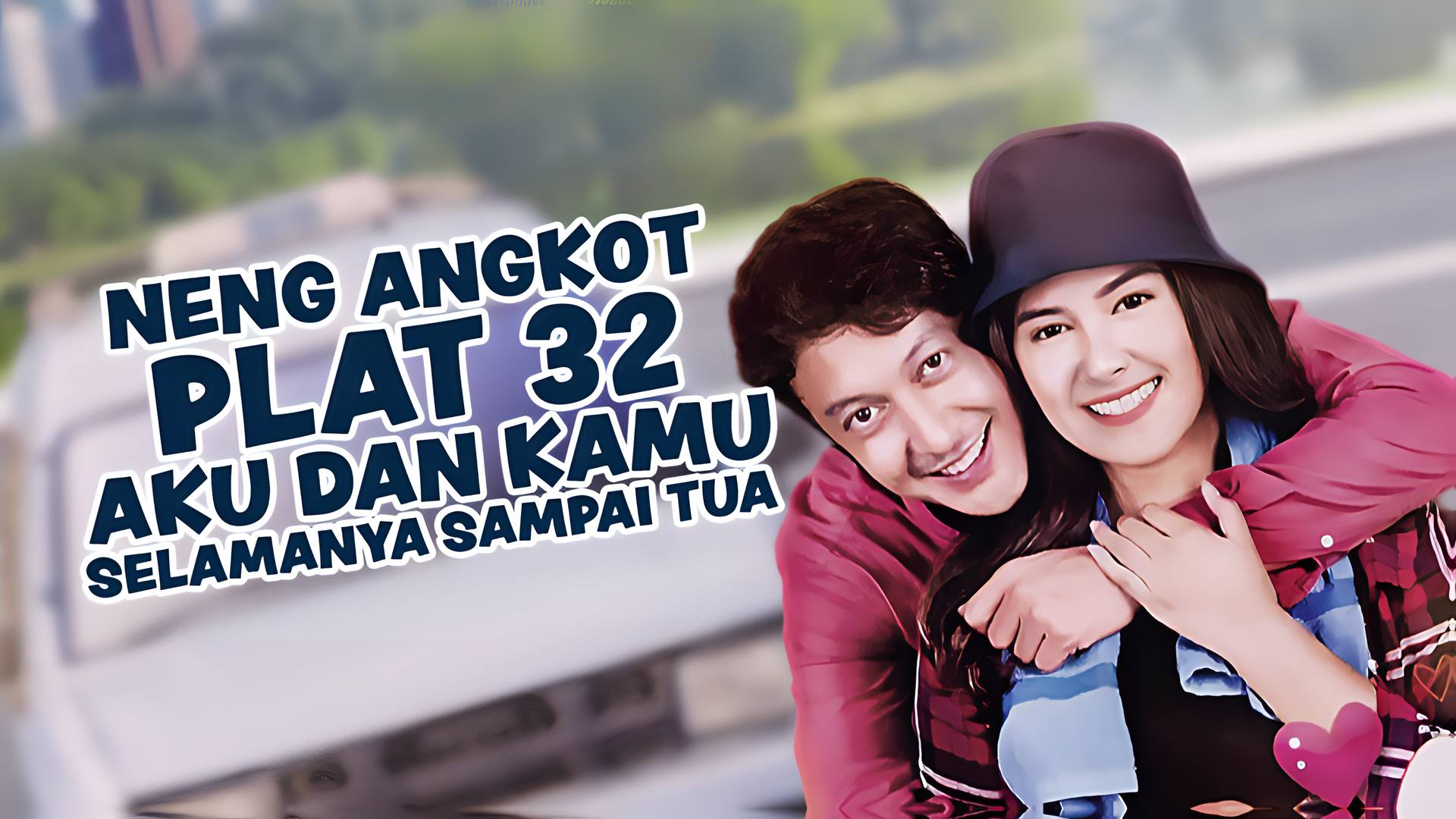 Neng Angkot Plat 32, Aku dan Kamu Selamanya Sampai Tua