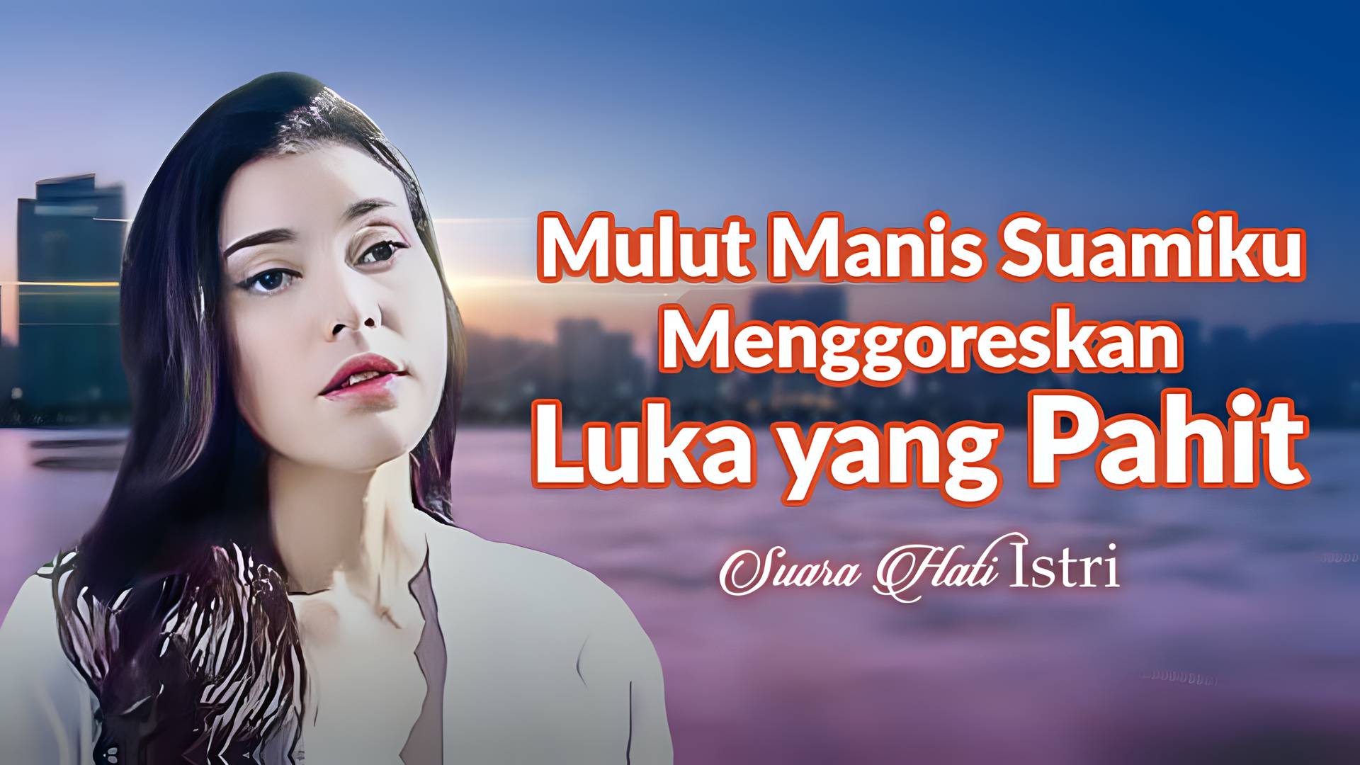 Mulut Manis Suamiku Menggoreskan Luka ya ng Pahit