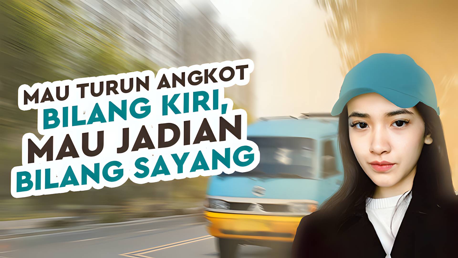 Mau Turun Angkot Bilang Kiri, Mau Jadian Bilang Sayang