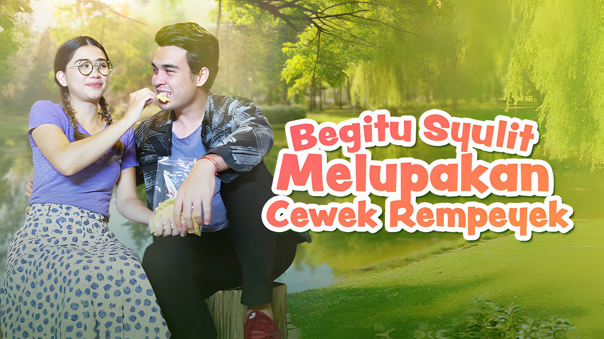 Begitu Syulit Melupakan Cewek Rempeyek