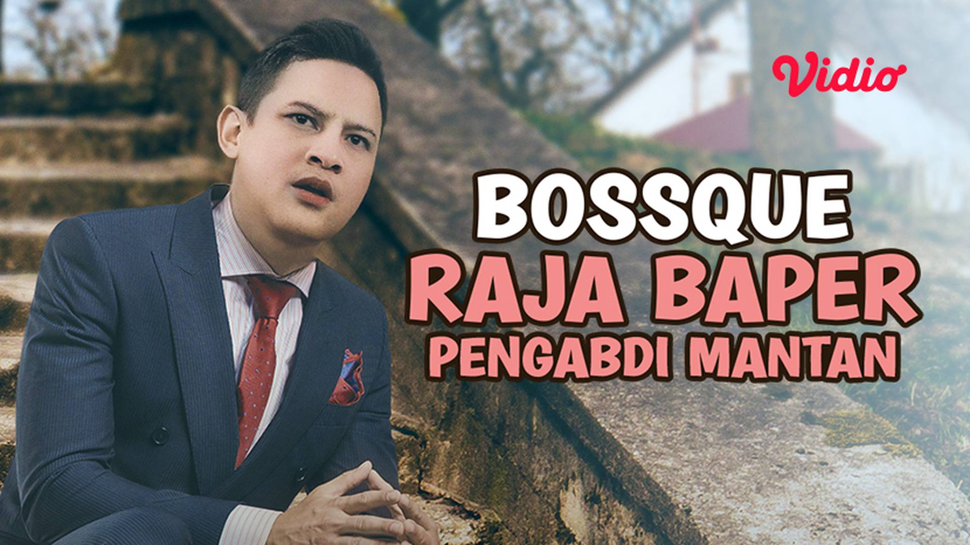Bossque Raja Baper Pengabdi Mantan