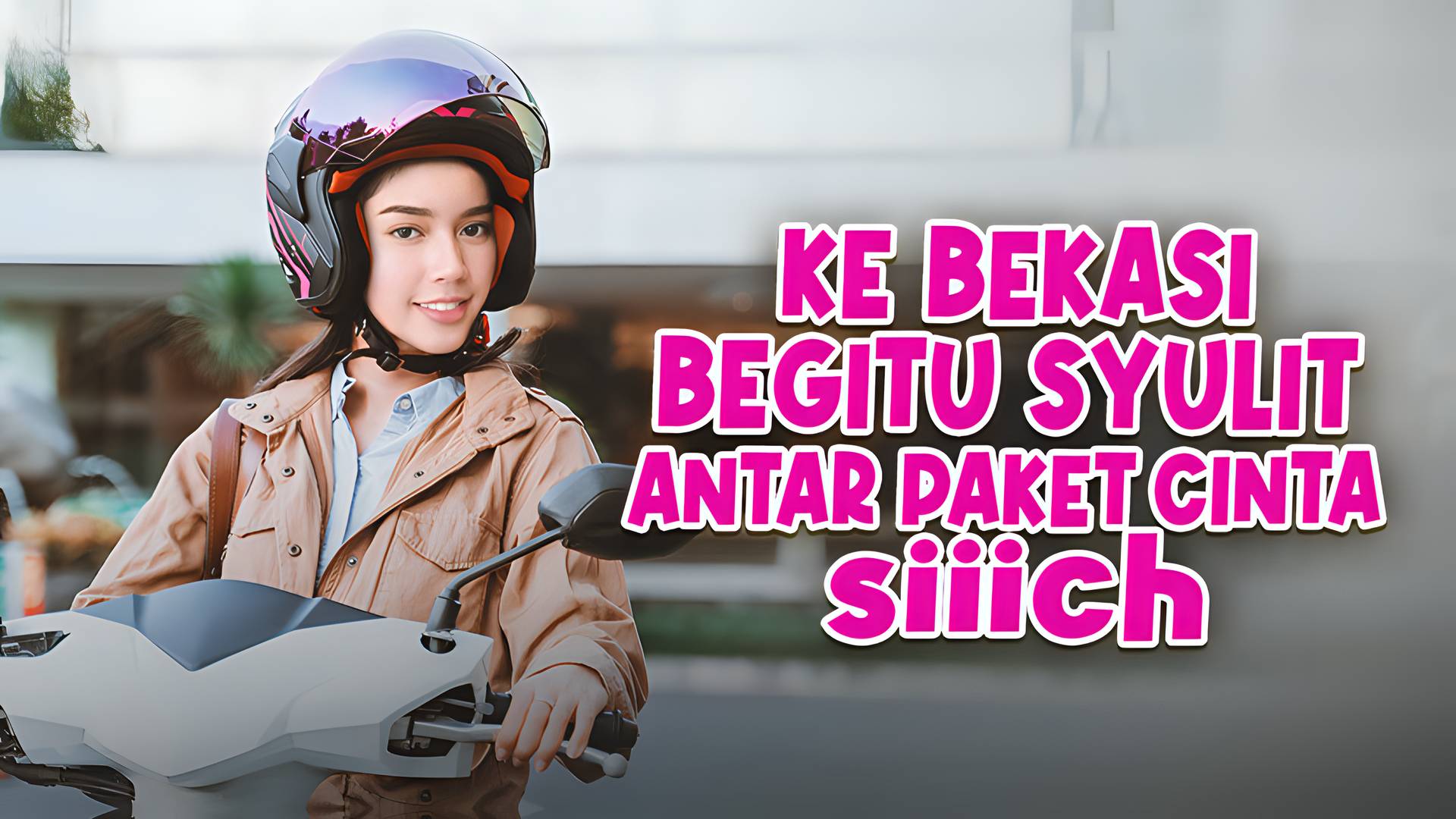 Ke Bekasi Begitu Syulit Antar Paket Cinta Siiich