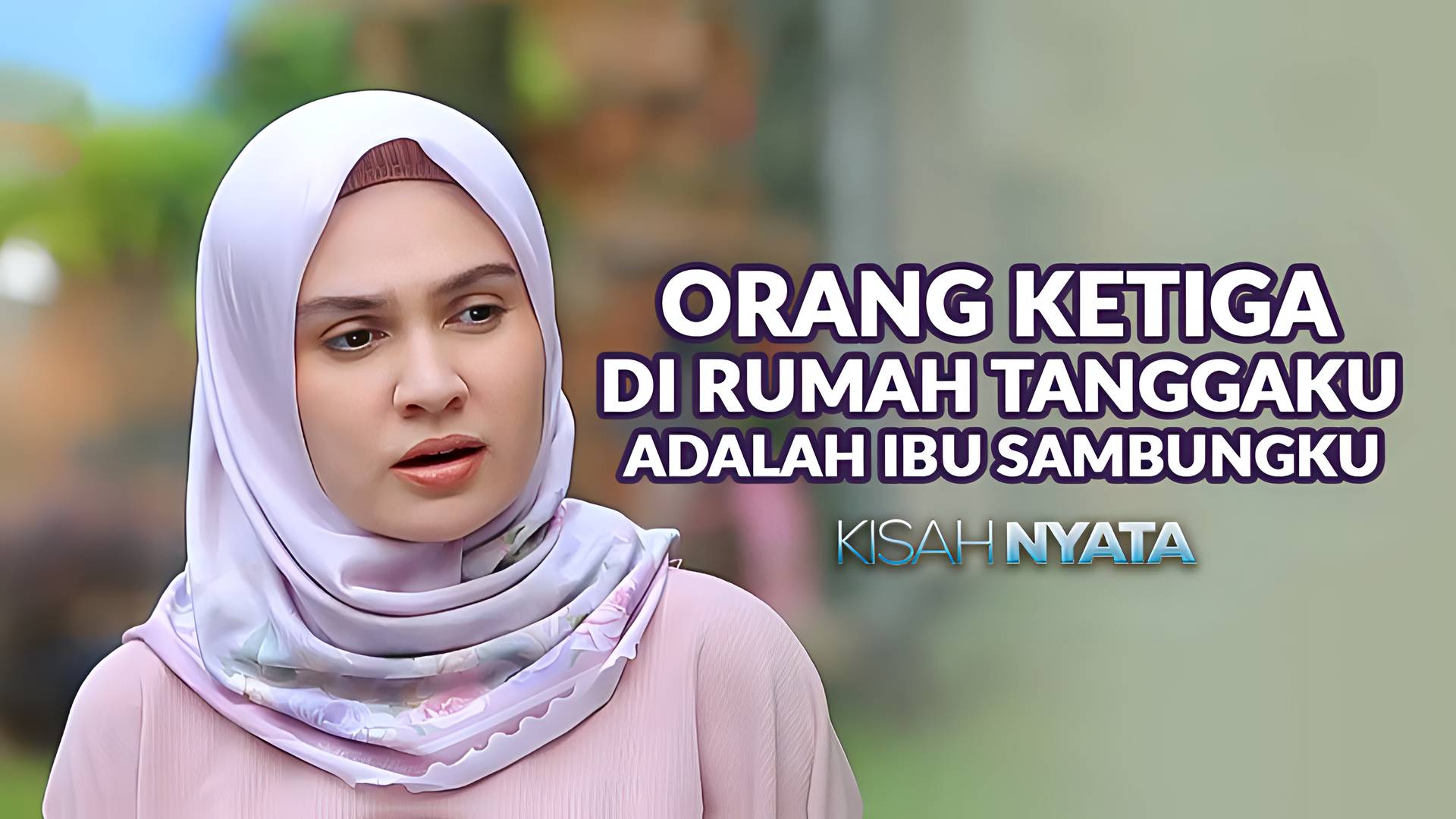 Orang Ketiga Di Rumah Tanggaku Adalah Ibu Sambungku