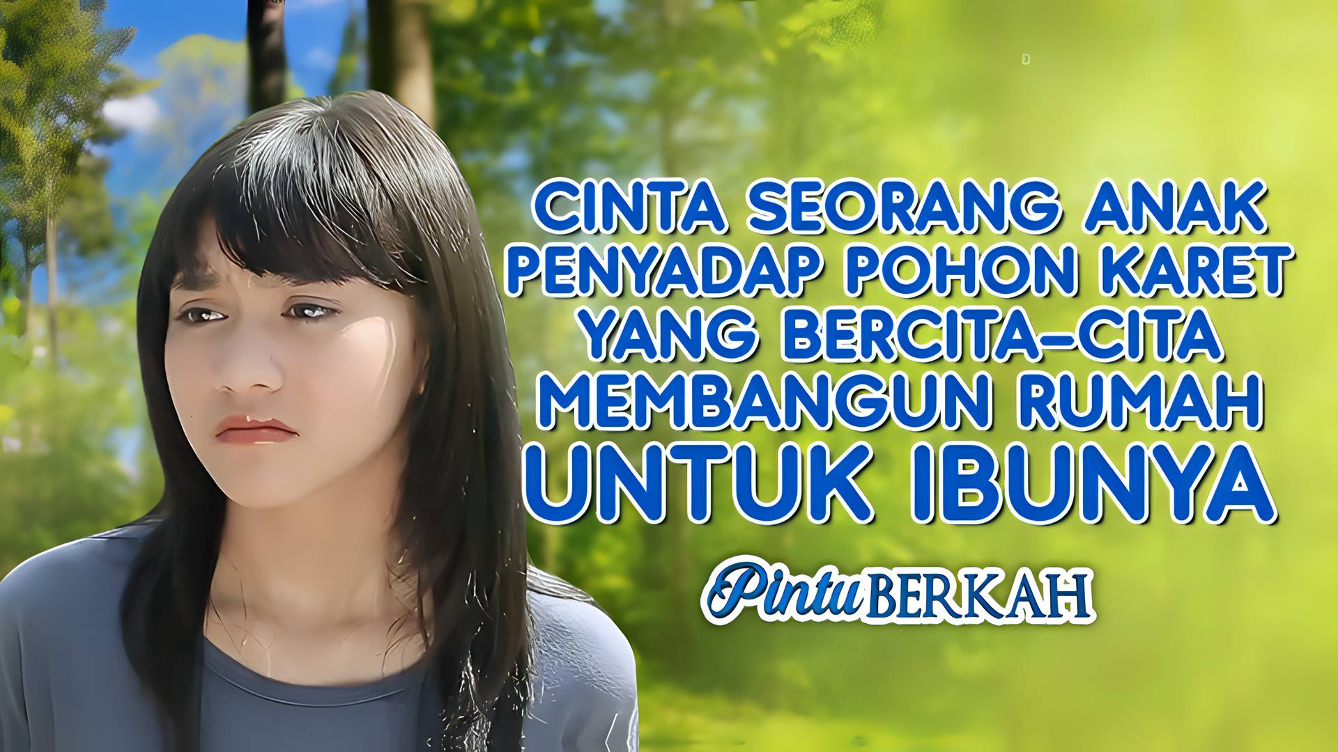 Cinta Seorang Anak Penyadap Pohon Karet Yang Bercita-cita Membangun Rumah Untuk Ibunya