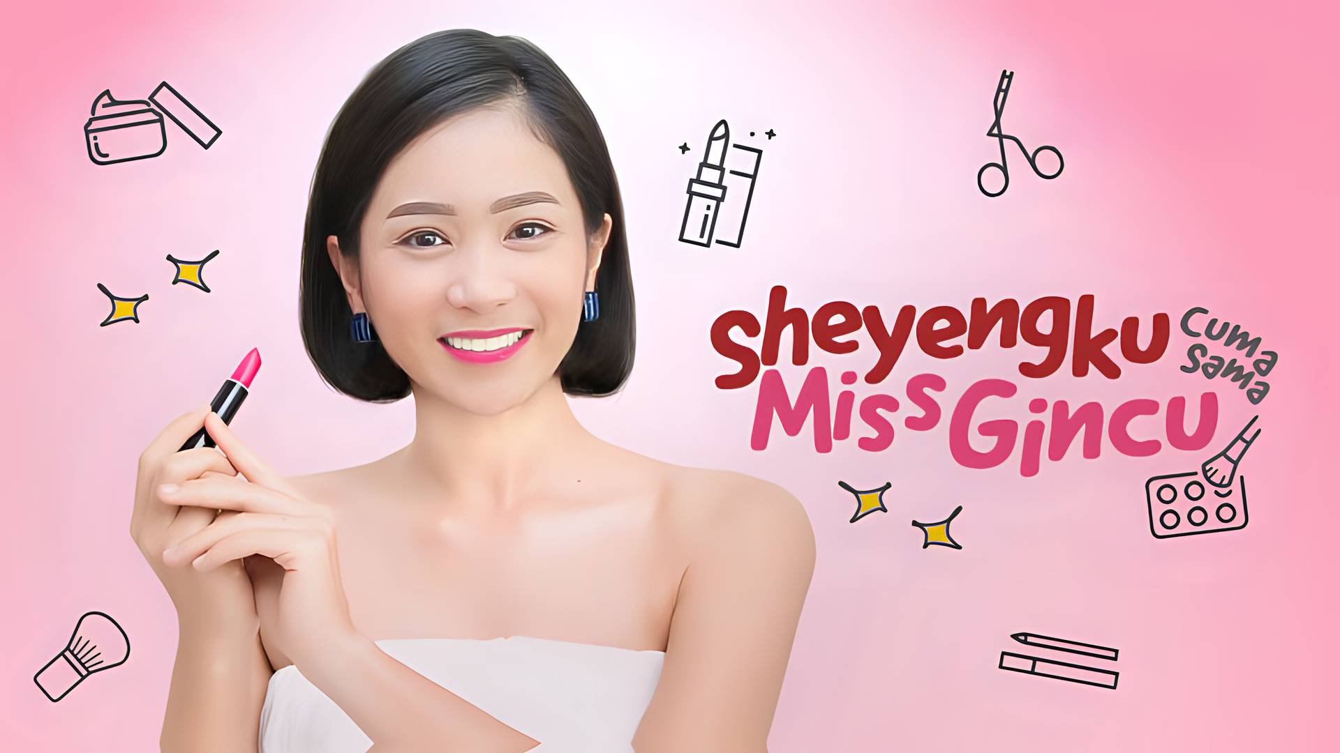 Sheyengku Cuma Sama Miss Gincu