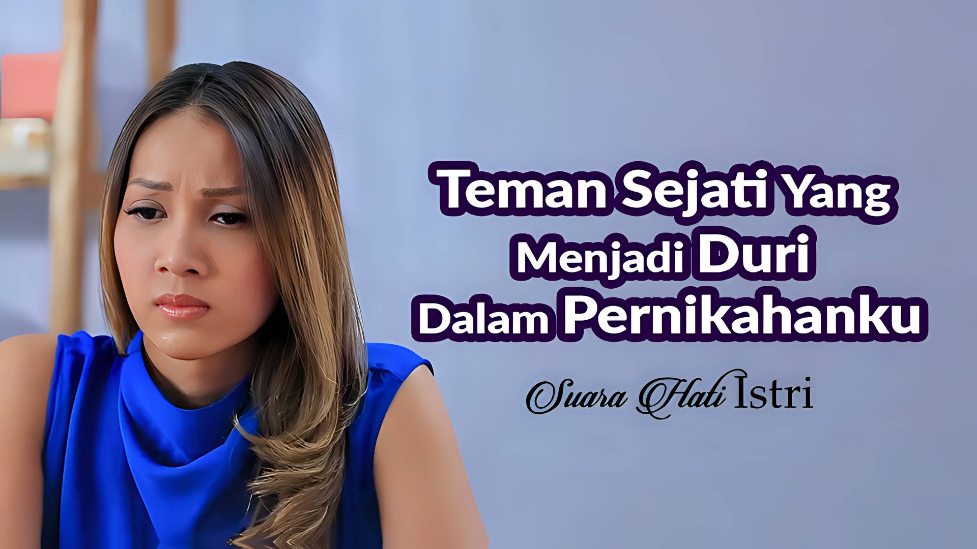 Teman Sejati Yang Menjadi Duri Dalam Pernikahanku