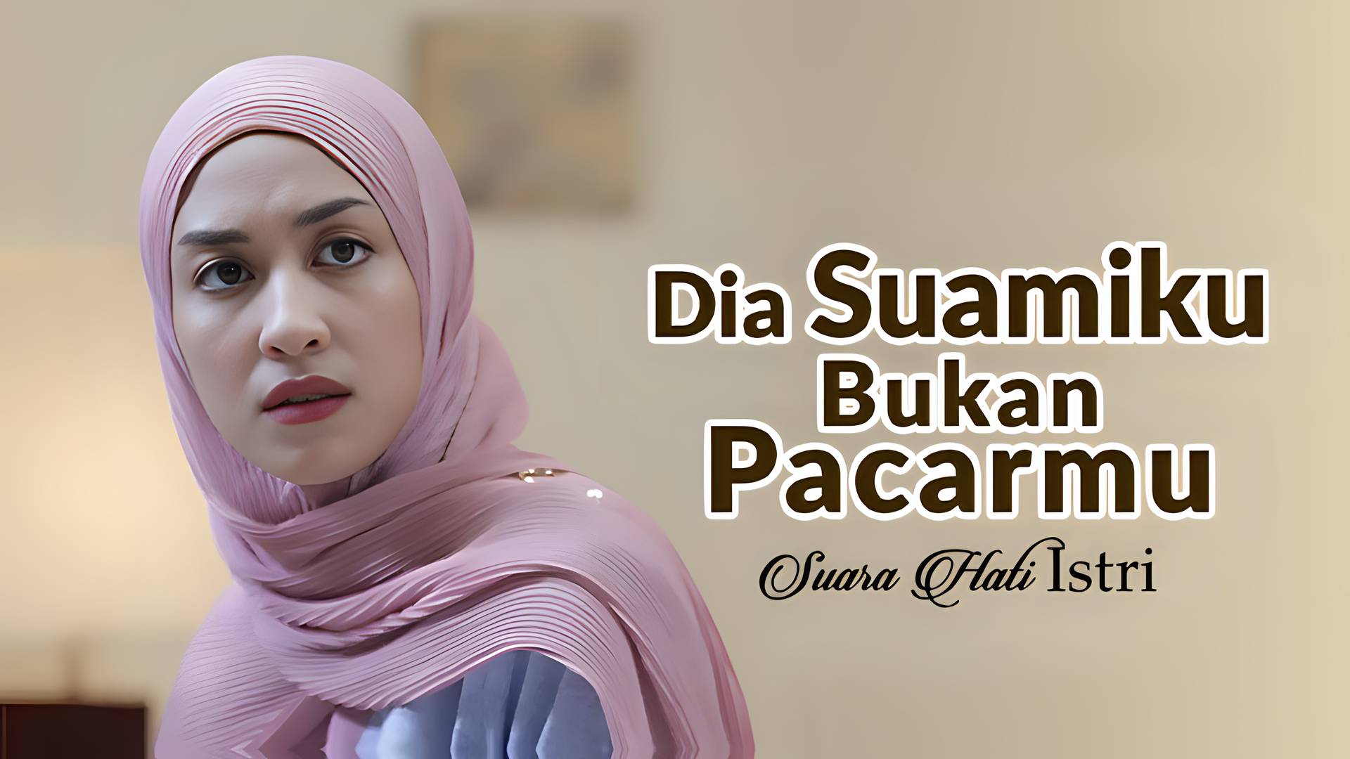 Dia Suamiku Bukan Pacarmu