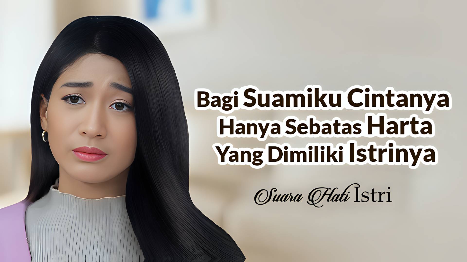 Bagi Suamiku Cintanya Hanya Sebatas Harta Yang Dimiliki Istrinya
