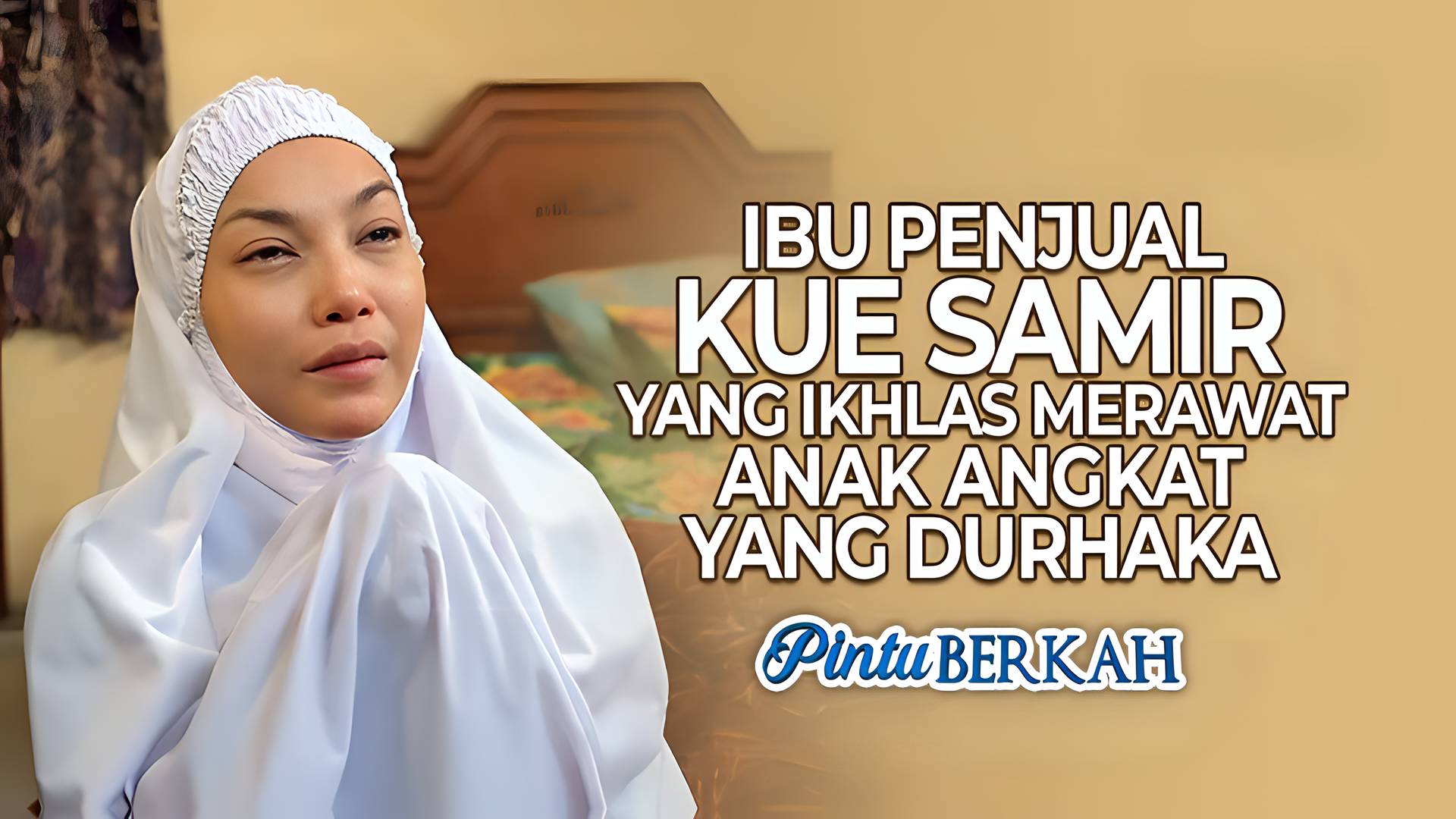 Ibu Penjual Kue Samir Yang Ikhlas Merawat Anak Angkat Yang Durhaka