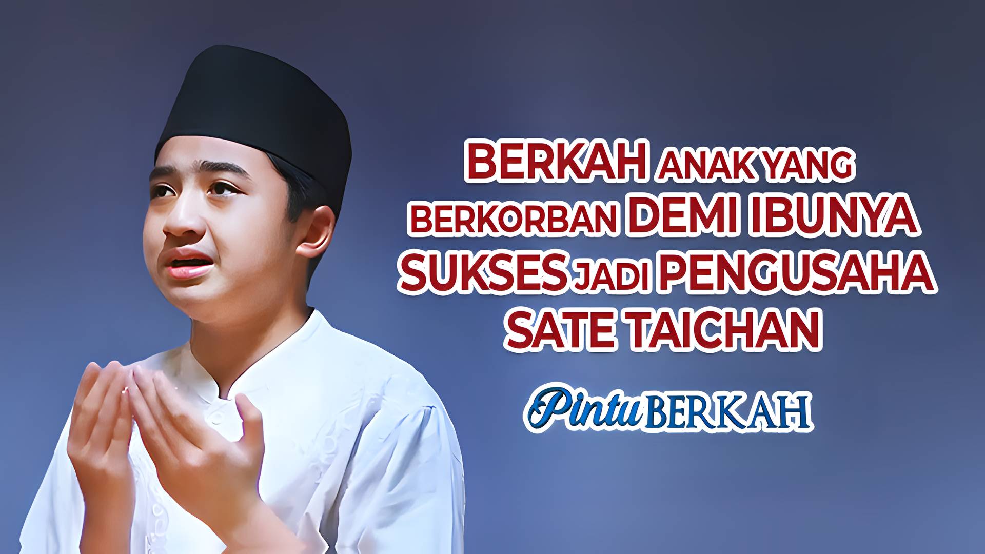 Berkah Anak Yang Berkorban Demi Ibunya Sukses Jadi Pengusaha Sate Taichan